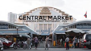 Central Market | Cambodia Street Photography - POV