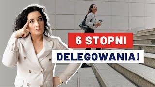 Jak Lepiej Delegować? 6 Stopni Delegowania Zadań Harveya Shermana 