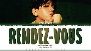 BAEKHYUN 'Rendez-Vous' Lyrics (백현 Rendez-Vous 가사) [Color Coded Han_Rom_Eng] | ShadowByYoongi