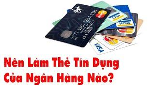 Thẻ tín dụng là gì? Nên mở thẻ tín dụng của ngân hàng nào? | Kiến Thức 4.0