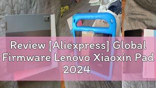 Review [Aliexpress] Global Firmware Lenovo Xiaoxin Pad 2024 Tablet 11" Screen Snapdragon 685 8GB 12