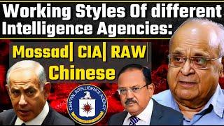 Working Styles Of different Spy Agencies| Mossad| CIA| RAW| Chinese| Fmr RAW Chief Vikram Ji