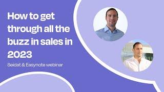 Seidat & Easynote webinar - How to get through all the buzz in sales in 2023