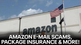 Amazon e-mail scams, package insurance, and more!