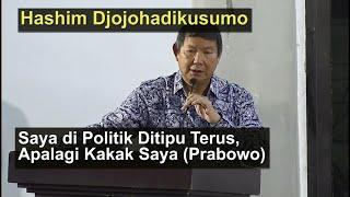 Hashim Djojohadikusumo: Saya di Politik Ditipu Terus, Apalagi Kakak Saya (Prabowo Subianto)