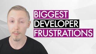 Biggest Developer Frustrations (Q&A)