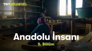 Anadolu İnsanı | Bilgelik (5.Bölüm) | TRT Belgesel