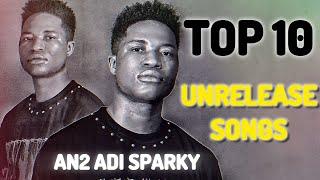 An2 Adi Sparky - Top 10 Unrelease Songs