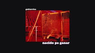 Guitarricadelafuente - Nacido pa ganar (Audio)