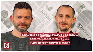 Samotný, Strižinec: Stalo by sa niečo, keby vláda prejavila súcit dvom zavraždeným ľuďom?