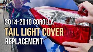 Tail Light Cover Removal, Lens Assembly Toyota Corolla 2014-2019