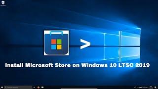 How to install Microsoft Store in Windows 10 LTSC 2019!