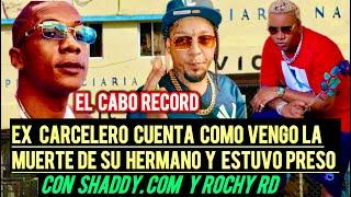 EL CABO RECORD EX CARCELERO CUENTA COMO VENGO LA MUERTE DE SU HERMANO Y ESTUVO PRESO CON @ElShadyy