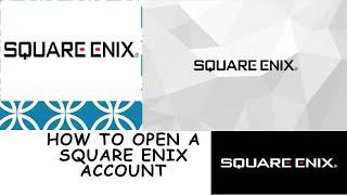 HOW TO MAKE A SQUARE ENIX ACCOUNT