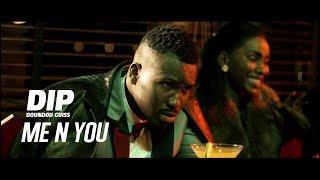 DIP DOUNDOU GUISS  - ME N YOU  (Official Video)