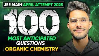 100 Most Expected Organic Chemistry Questions - JEE Main 2 + Advanced 2025