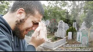 Selim GENCER-Ölüm Zengin Fakir Demez/Ağlatan Ölüm İlahisi