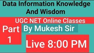 Data, Information, Knowledge, And Wisdom  UGC  NET Library Online Classes By Mukesh Sir