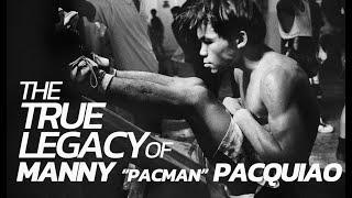 MANNY "PACMAN" PACQUIAO "The True LEGACY"