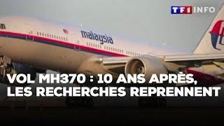 Enquête - Vol MH370 : Dix ans après, les recherches reprennent ｜TF1 INFO