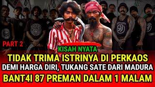 KISAH NYATA, TIDAK TRIMA ISTRINYA DI PERK0S4, TUKANG SATE MADURA NEKAT BANT4I 87 PREMAN DLAM 1 MALAM