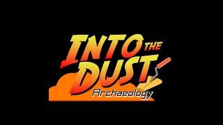 Into the Dust Archaeology - Episode 0