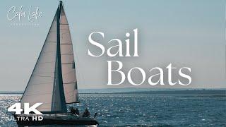 4K UHD Sail Boats on Lakes, Rivers and Oceans - Relaxing Ambient Music - Sailing