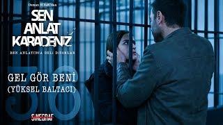 Parmaklıklar sevdaya engel değil! - Gel Gör Beni - Yüksel Baltacı | Sen Anlat Karadeniz 36.Bölüm