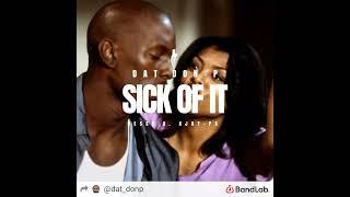 Sick Of It by Dat Don-P