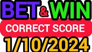 CORRECT SCORE PREDICTIONS TODAY 1/10/2024/FOOTBALL PREDICTIONS TODAY/SOCCER PREDICTIONS/BETTING TIPS