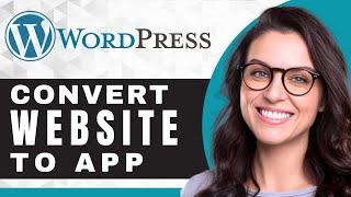 How to Convert a Website Into an Android App | WordPress For Beginners