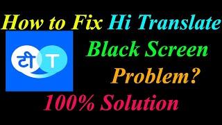 How to Fix Hi Translate App Black Screen Problem Solutions Android - Hi Translate Black Screen Error