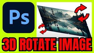 How To 3D ROTATE Image In Photoshop (Quick & Easy)