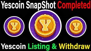 Yescoin Airdrop Listing Date & Withdraw | Yescoin SnapShot Completed | Yescoin Eligibility Criteria