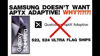 Samsung doesn't want to insert into S23, S24 Ultra APTX ADAPTIVE Bluetooth codec! WHY?!