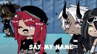 Say My Name // GLMV // Gacha //