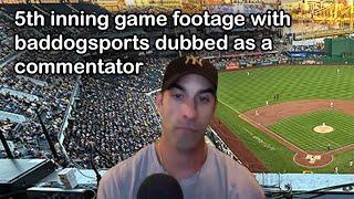 Dodgers vs Yankees 5th inning with Baddogsports as commentator