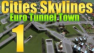 Cities Skylines Euro Tunnel Town "TUNNELS!" EP:1