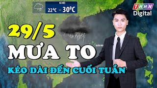 Dự báo thời tiết đêm nay và ngày mai 29/5 | Miền Bắc mưa rất lớn, kéo dài đến cuối tuần | Hà Nam TV