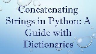 Concatenating Strings in Python: A Guide with Dictionaries