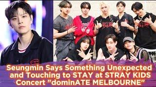 Seungmin Says Something Unexpected and Touching to STAY at STRAY KIDS Concert "dominATE MELBOURNE"