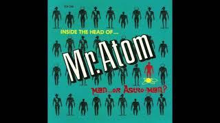 Man Or Astro Man? – Inside The Head Of...Mr  Atom