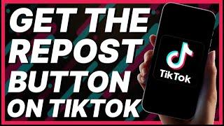 How To Get The Repost Button On TikTok (2024)