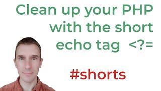 The PHP short echo tag: make your code more concise when using just echo