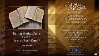 Dating Methuselah's Death: Pre or Post Flood? with Henry B. Smith Jr.