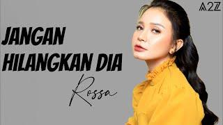 Rossa - Jangan Hilangkan Dia ( Lirik Video )