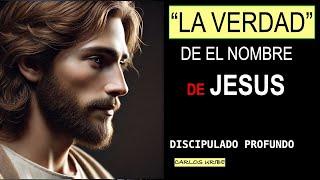 LA VERDAD DE EL NOMBRE DE JESUS  | MIERCOLES 09 Octubre | Disci Profundo. Carlos Uribe