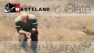 Arma 3 Wasteland с iSlate - "Сложнее чем я думал"