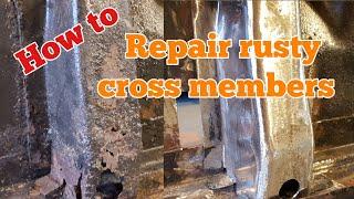 How to repair rusty cross members