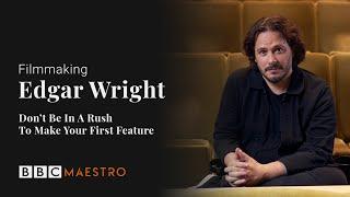 Edgar Wright - Don’t Be In A Rush – Filmmaking – BBC Maestro